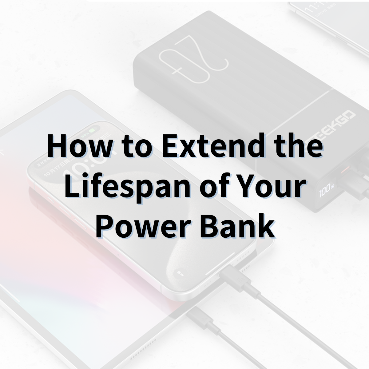 How to Extend the Lifespan of Your Power Bank